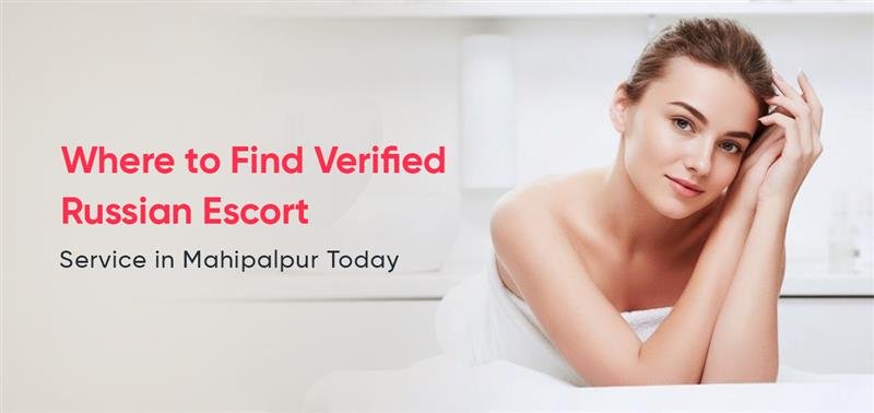 Escort Service in Mahipalpur